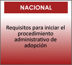 NACIONAL - Requisitos para iniciar el procedimiento administrativo de adopción